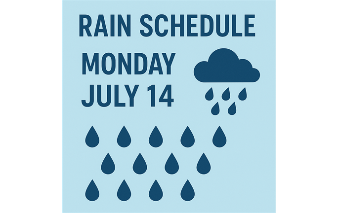 Monday, July 14 Rain Schedule